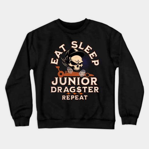 Eat Sleep Junior Dragster Repeat Drag Racing Skull Jr Dragster Racer Crewneck Sweatshirt by Carantined Chao$